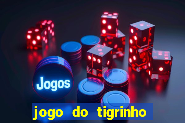 jogo do tigrinho teste gratis
